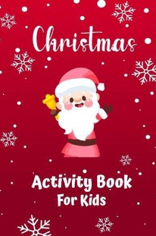 Cover of Christmas Activity Book For Kids Ages 4-8 and 8-12