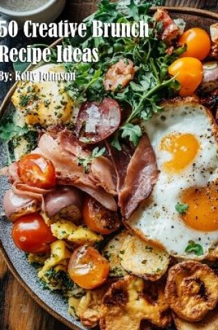 Cover of 50 Creative Brunch Recipe Ideas