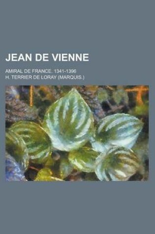 Cover of Jean de Vienne; Amiral de France. 1341-1396