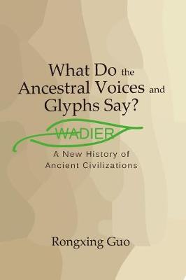 Book cover for What Do the Ancestral Voices and Glyphs Say?