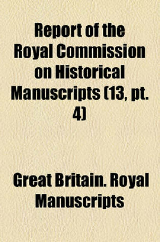 Cover of The Manuscripts of Rye and Hereford Corporations (Volume 13, PT. 4)