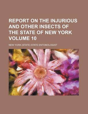 Book cover for Report on the Injurious and Other Insects of the State of New York Volume 10