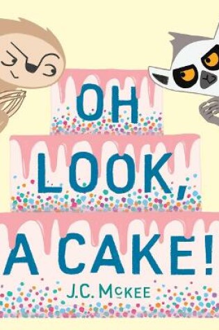 Cover of Oh Look, a Cake!