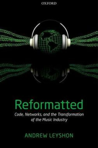 Cover of Reformatted: Code, Networks, and the Transformation of the Music Industry