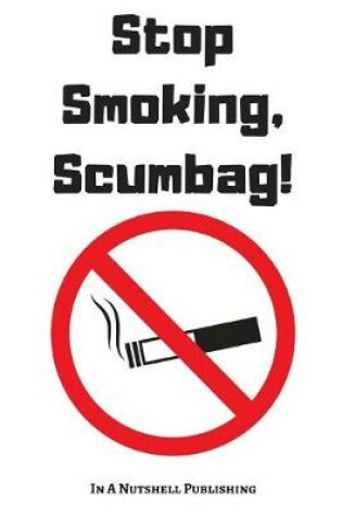 Cover of Stop Smoking, Scumbag!