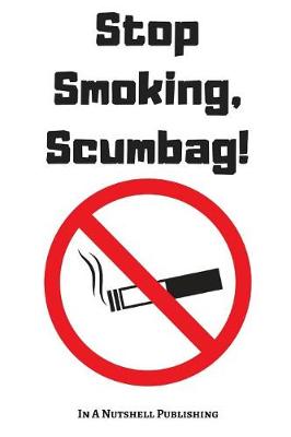 Book cover for Stop Smoking, Scumbag!