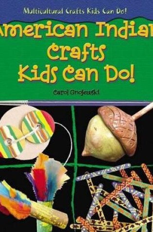 Cover of American Indian Crafts Kids Can Do!