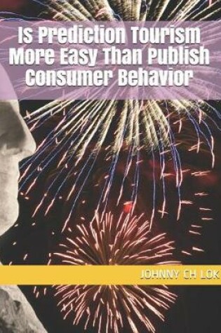 Cover of Is Prediction Tourism More Easy Than Publish Consumer Behavior