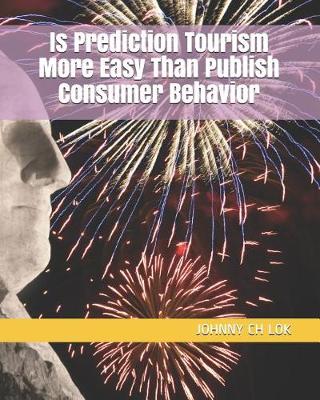 Book cover for Is Prediction Tourism More Easy Than Publish Consumer Behavior