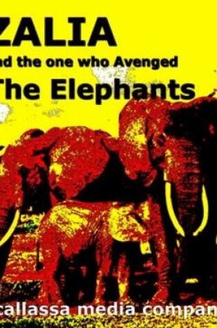 Cover of Zalia and the One Who Avenged the Elephants