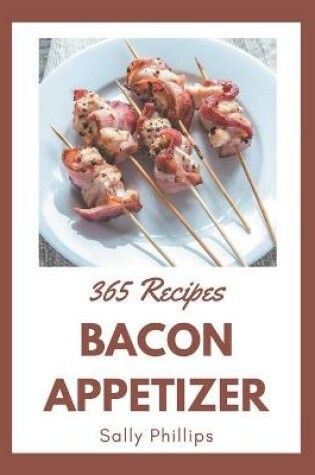 Cover of 365 Bacon Appetizer Recipes