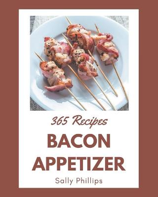 Book cover for 365 Bacon Appetizer Recipes