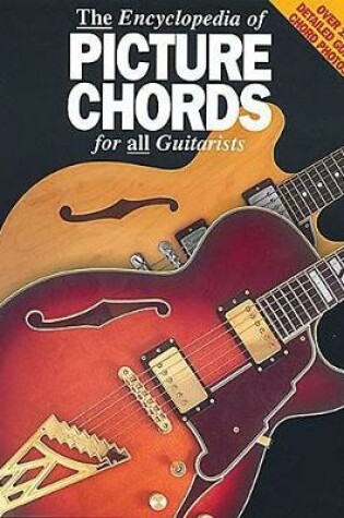 Cover of The Encyclopedia of Picture Chords for All Guitarists