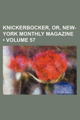 Cover of The Knickerbocker; Or, New-York Monthly Magazine Volume 57