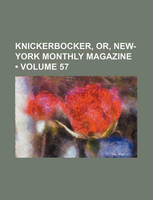 Book cover for The Knickerbocker; Or, New-York Monthly Magazine Volume 57