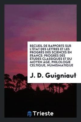 Cover of Recueil de Rapports Sur l'Etat Des Lettres Et Les Progres Des Sciences En France
