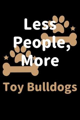 Book cover for Less People, More Toy Bulldogs