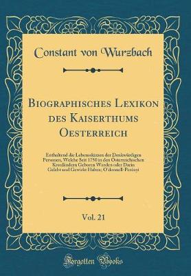 Book cover for Biographisches Lexikon Des Kaiserthums Oesterreich, Vol. 21