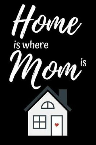 Cover of Home is where Mom is