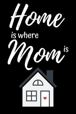 Book cover for Home is where Mom is