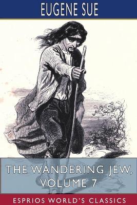 Book cover for The Wandering Jew, Volume 7 (Esprios Classics)