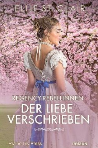 Cover of Regency-Rebellinnen - Der Liebe verschrieben
