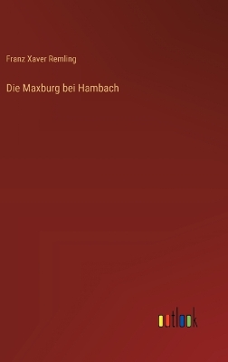 Book cover for Die Maxburg bei Hambach