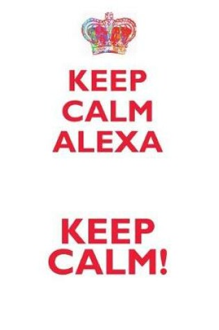 Cover of KEEP CALM ALEXA! AFFIRMATIONS WORKBOOK Positive Affirmations Workbook Includes