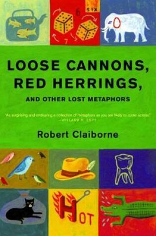 Cover of Loose Cannons, Red Herrings, and Other Lost Metaphors