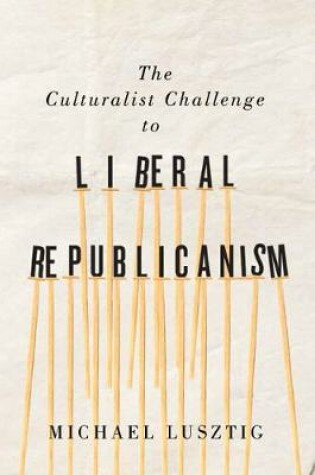 Cover of The Culturalist Challenge to Liberal Republicanism