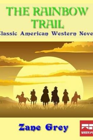 Cover of The Rainbow Trail: Classic American Western Novel