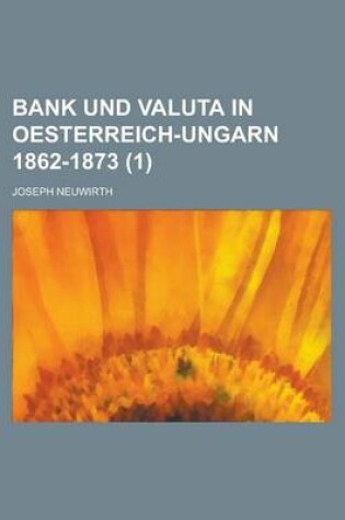 Cover of Bank Und Valuta in Oesterreich-Ungarn 1862-1873 (1 )