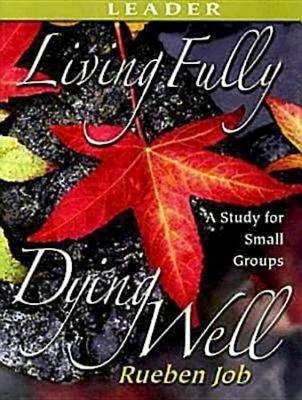 Book cover for Living Fully, Dying Well Leader's Guide