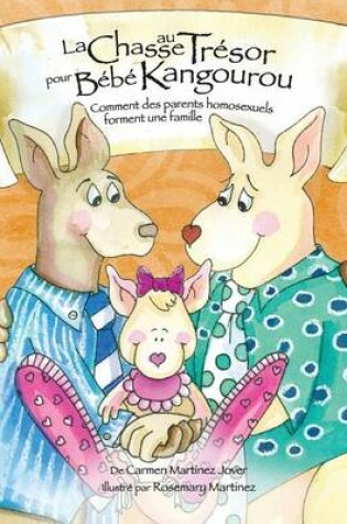 Cover of La Chase Au Tresor Pour Bebe Kangourou, Comment Des Parents Homosexuels Forment Une Famille