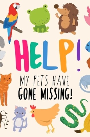 Cover of Help! My Pets Have Gone Missing!