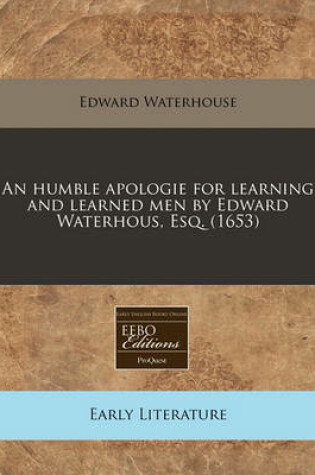 Cover of An Humble Apologie for Learning and Learned Men by Edward Waterhous, Esq. (1653)