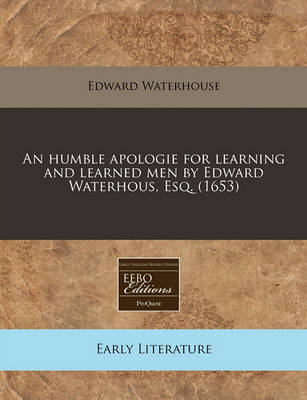 Book cover for An Humble Apologie for Learning and Learned Men by Edward Waterhous, Esq. (1653)