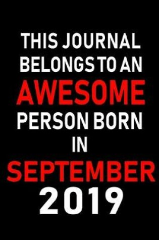 Cover of This Journal belongs to an Awesome Person Born in September 2019