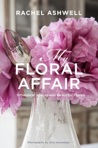 Cover of Rachel Ashwell: My Floral Affair