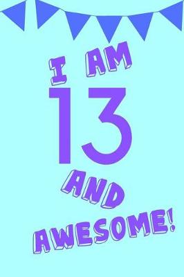 Book cover for I Am 13 and Awesome!