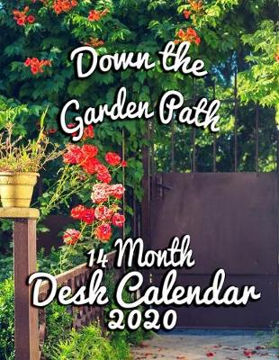 Book cover for Down the Garden Path 14 Month Desk Calendar 2020