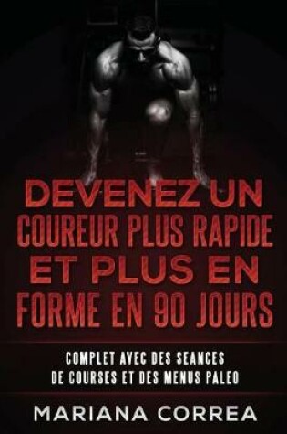 Cover of Devenez Un Coureur Plus Rapide Et Plus En Forme En 90 Jours