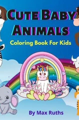 Cover of Cute Baby Coloring Book For kids