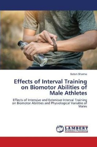 Cover of Effects of Interval Training on Biomotor Abilities of Male Athletes