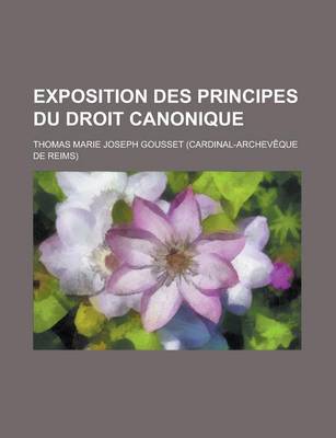 Book cover for Exposition Des Principes Du Droit Canonique