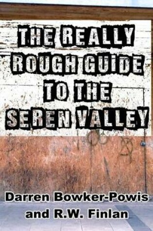 Cover of The Really Rough Guide To The Seren Valley