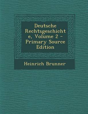 Book cover for Deutsche Rechtsgeschichte, Volume 2 - Primary Source Edition