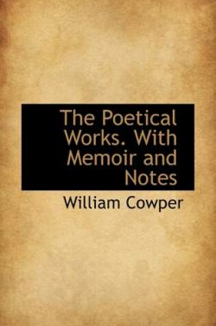 Cover of The Poetical Works. with Memoir and Notes