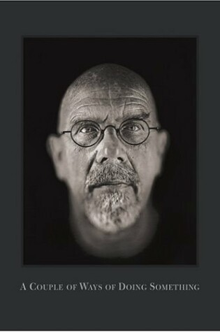 Cover of Couple of Ways of Doing Something: Chuck Close