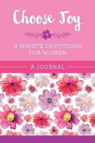 Cover of Choose Joy: 3-Minute Devotions for Women Journal